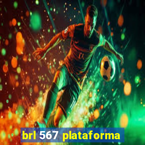 brl 567 plataforma